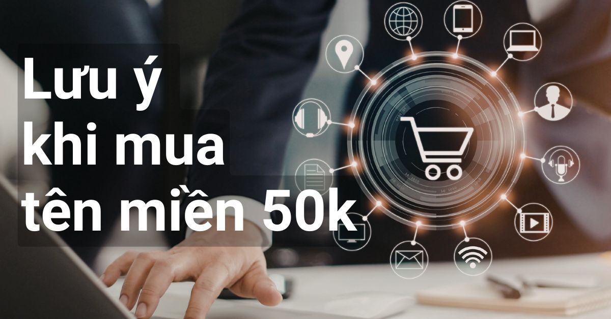 luu-y-khi-dang-ky-ten-mien-50k